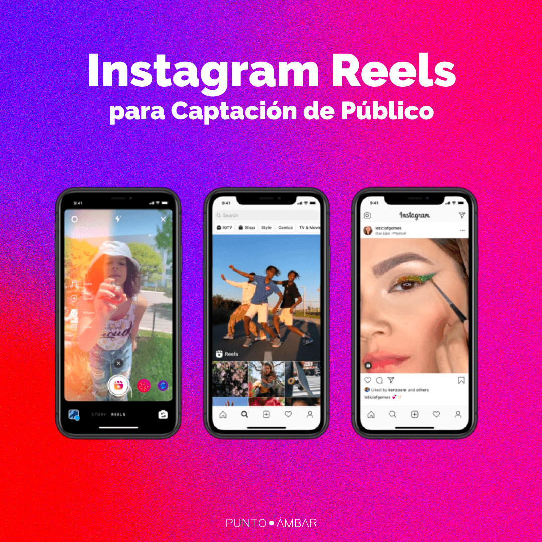 En este momento estás viendo ¿Qué es Instagram Reels? 3 motivos para usarlo en la captación de público