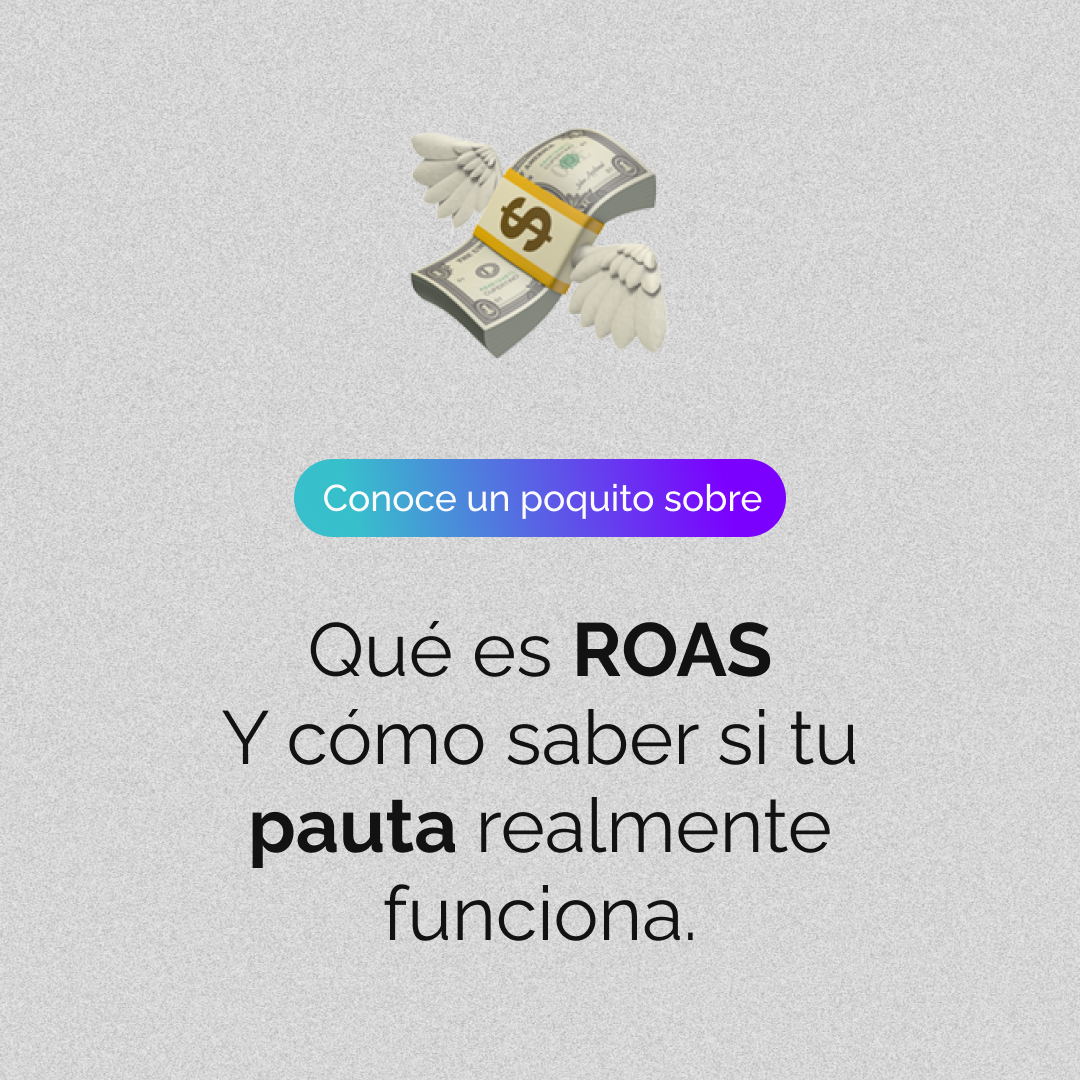 En este momento estás viendo ¿Qué es ROAS y cómo saber si tu pauta realmente funciona?